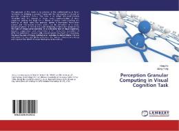 Perception Granular Computing in Visual Cognition Task di Hong Hu, Liang Pang edito da LAP Lambert Academic Publishing