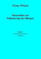 Materialien zur Politisierung des Bürgers, Band 2: Kommunikation unter Verdacht di Franz Witsch edito da Books on Demand