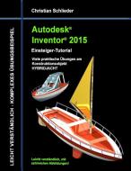 Autodesk Inventor 2015 - Einsteiger-Tutorial HYBRIDJACHT di Christian Schlieder edito da Books on Demand