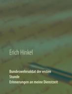 Bundeswehrsoldat der ersten Stunde - Erinnerungen an meine Dienstzeit di Erich Hinkel edito da Books on Demand