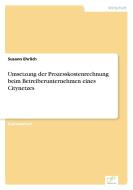 Umsetzung der Prozesskostenrechnung beim Betreiberunternehmen eines Citynetzes di Susann Ehrlich edito da Diplom.de
