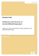 Strukturen und Prozesse in Automobilhandelsgruppen di Sebastian Lüttig edito da Diplom.de