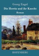 Die Herrin und ihr Knecht di Georg Engel edito da Hofenberg
