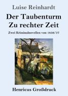 Der Taubenturm / Zu rechter Zeit (Großdruck) di Luise Reinhardt edito da Henricus