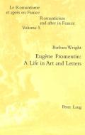 Eugène Fromentin: A Life in Art and Letters di Barbara Wright edito da Lang, Peter