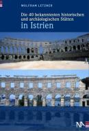 Die 40 bekanntesten historischen und archäologischen Stätten in Istrien di Wolfram Letzner edito da Nünnerich-Asmus Verlag