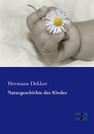 Naturgeschichte des Kindes di Hermann Dekker edito da Vero Verlag