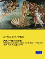 Der Hypnotismus di Leopold Loewenfeld edito da Verlag der Wissenschaften