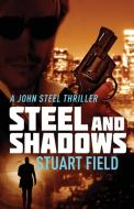 Steel And Shadows di Stuart Field edito da Next Chapter