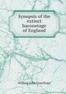 Synopsis Of The Extinct Baronetage Of England di Courthope William John edito da Book On Demand Ltd.