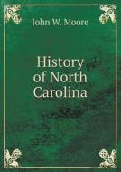 History Of North Carolina di John W Moore edito da Book On Demand Ltd.