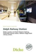 Delph Railway Station edito da Dicho