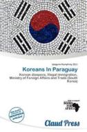 Koreans In Paraguay edito da Claud Press