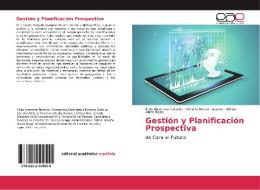 Gestión y Planificación Prospectiva di Elida Alzamora Taborda, Omaira Bernal Payares, Adrian Alario Rojas edito da EAE
