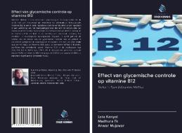 Effect van glycemische controle op vitamine B12 di Lata Kanyal, Madhura Tk, Anwar Mujawar edito da Uitgeverij Onze Kennis