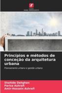 Princípios e métodos de conceção da arquitetura urbana di Shahide Dehghan, Parisa Ashrafi, Amir-Hossein Ashrafi edito da Edições Nosso Conhecimento