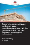 Propriétés mécaniques du béton avec remplacement partiel des granulats fins par des copeaux de marbre di Subhashish Dey, K. Vinod edito da Editions Notre Savoir