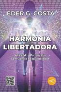 Harmonia Libertadora di Eder G Costa edito da Natal Publishing, LLC