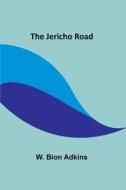 The Jericho Road di W. Bion Adkins edito da Alpha Editions