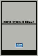 Blood Groups of Animals edito da Springer Netherlands