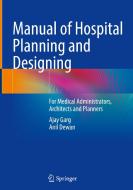 Manual of Hospital Planning and Designing di Anil Dewan, Ajay Garg edito da Springer Singapore