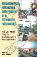 Urbanization, Migration and Poverty in a Vietnamese Metropolis di Hy Van Luong edito da NUS Press