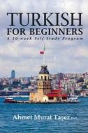 Turkish For Beginners di Taser Ahmet Murat Taser edito da Independently Published