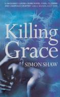 Killing Grace di Simon Shaw edito da Harpercollins Publishers