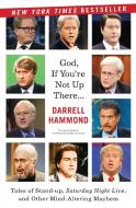 God If Youre Not Up There PB di Darrell Hammond edito da HARPER PAPERBACKS