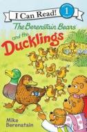 The Berenstain Bears and the Ducklings di Mike Berenstain edito da HARPERCOLLINS