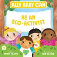 Ally Baby Can: Be an Environmentalist di Nyasha Williams edito da HARPERCOLLINS