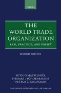 The World Trade Organization di Mitsuo Matsushita, Thomas J. Schoenbaum, Petros C. Mavroidis edito da Oxford University Press