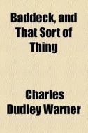 Baddeck, And That Sort Of Thing di Charles Dudley Warner edito da General Books Llc