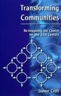 Transforming Communities di Steven Croft edito da Darton,Longman & Todd Ltd
