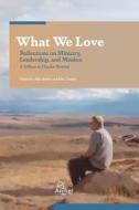 What We Love di Myk Habets, John Tucker edito da Lulu.com