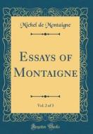 Essays of Montaigne, Vol. 2 of 3 (Classic Reprint) di Michel Montaigne edito da Forgotten Books
