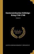 Oesterreichischer Erbfolge-Krieg 1740-1748; Volume 8 edito da WENTWORTH PR