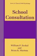 School Consultation di William P. Erchul, Brian K. Martens edito da Springer US