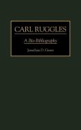 Carl Ruggles di Jonathan D. Green edito da Greenwood Press
