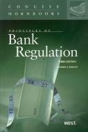 Principles of Bank Regulation di Michael Malloy edito da West Academic