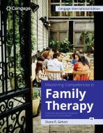 Mastering Competencies in Family Therapy: A Practical Approach to Theory and Clinical Case Documentation di Diane R. Gehart edito da CENGAGE LEARNING