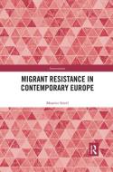 Migrant Resistance In Contemporary Europe di Maurice Stierl edito da Taylor & Francis Ltd