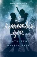 I Remember You di Cathleen Davitt Bell edito da Alfred A. Knopf Books for Young Readers