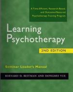Learning Psychotherapy Seminar Leader's Manual di Bernard D. Beitman, Dongmei Yue edito da W W NORTON & CO