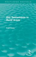 Key Settlements In Rural Areas di Paul Cloke edito da Taylor & Francis Ltd