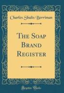 The Soap Brand Register (Classic Reprint)