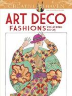 Creative Haven Art Deco Fashions Coloring Book di Ming-Ju Sun edito da Dover Publications Inc.