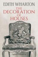 The Decoration of Houses di Edith Wharton edito da Dover Publications Inc.