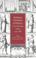 Religion, Literature, and Politics in Post-Reformation England, 1540 1688 edito da Cambridge University Press