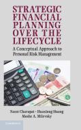 Strategic Financial Planning over the Lifecycle di Narat Charupat, Huaxiong Huang, Moshe A. Milevsky edito da Cambridge University Press